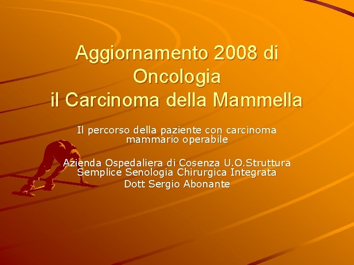 Aggiornamento 2008 di Oncologia il Carcinoma della Mammella Il percorso della paziente con carcinoma