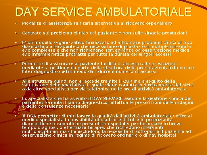 DAY SERVICE AMBULATORIALE Modalità di assistenza sanitaria alternativa al ricovero ospedaliero Centrato sul problema