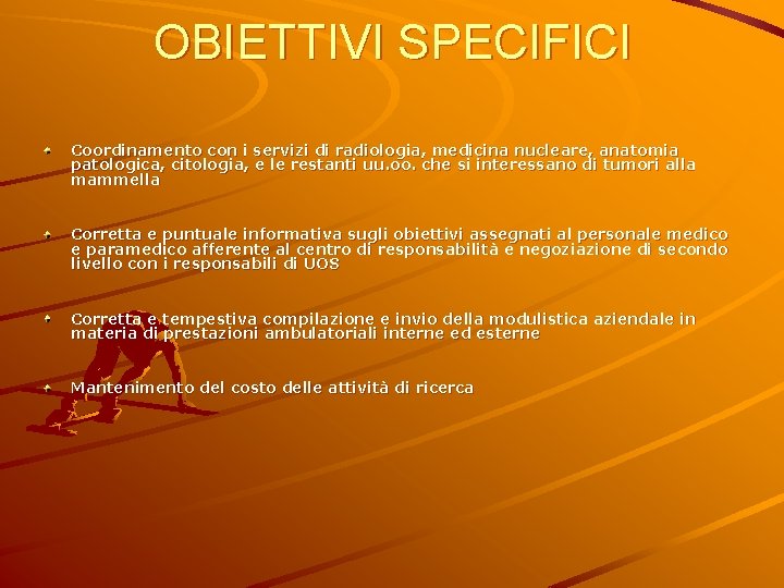 OBIETTIVI SPECIFICI Coordinamento con i servizi di radiologia, medicina nucleare, anatomia patologica, citologia, e