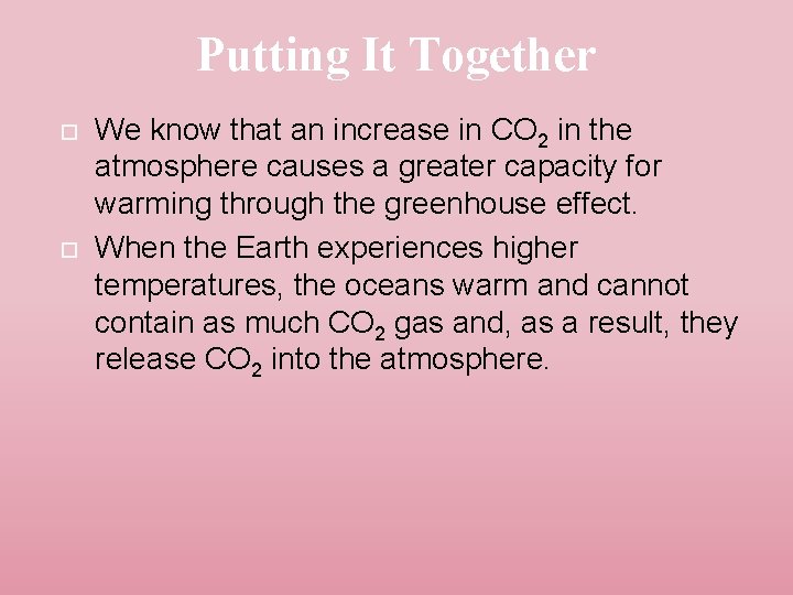 Putting It Together We know that an increase in CO 2 in the atmosphere
