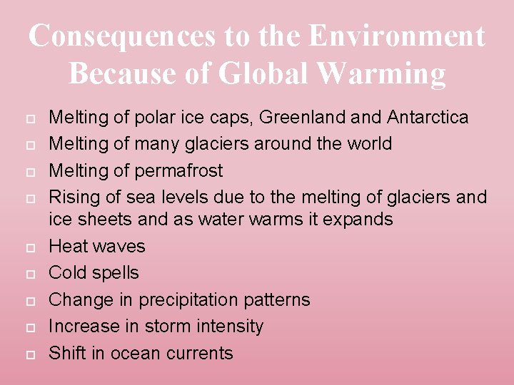 Consequences to the Environment Because of Global Warming Melting of polar ice caps, Greenland