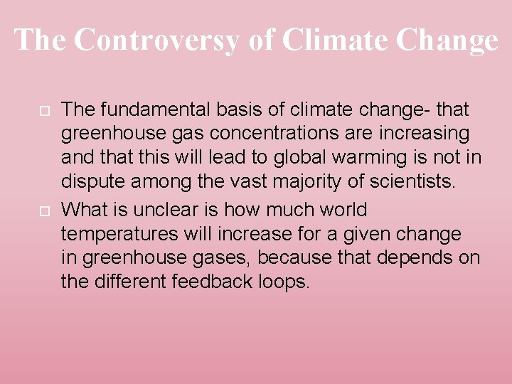 The Controversy of Climate Change The fundamental basis of climate change- that greenhouse gas