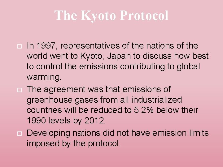 The Kyoto Protocol In 1997, representatives of the nations of the world went to