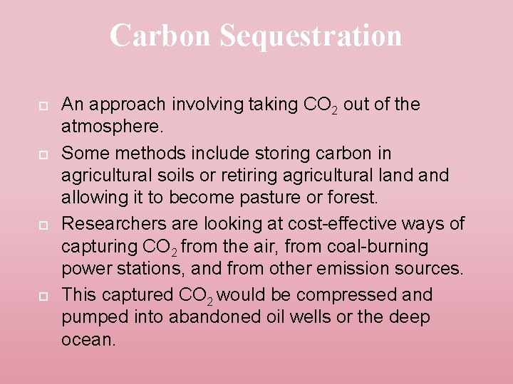 Carbon Sequestration An approach involving taking CO 2 out of the atmosphere. Some methods