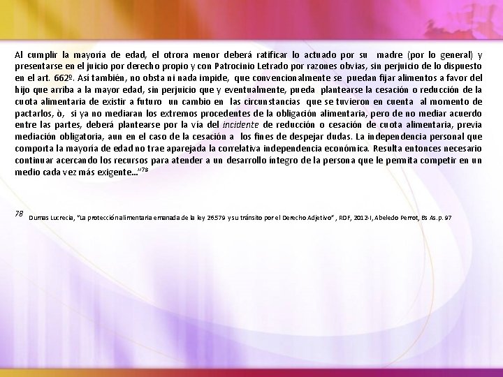 Al cumplir la mayoría de edad, el otrora menor deberá ratificar lo actuado por