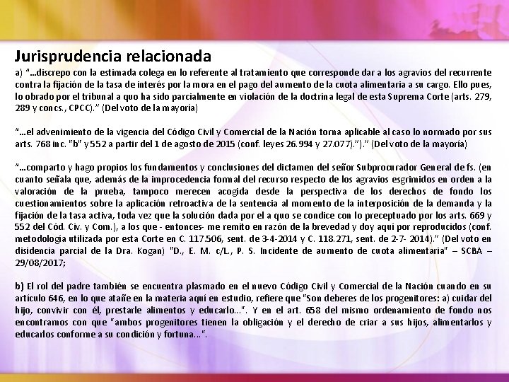 Jurisprudencia relacionada a) “…discrepo con la estimada colega en lo referente al tratamiento que