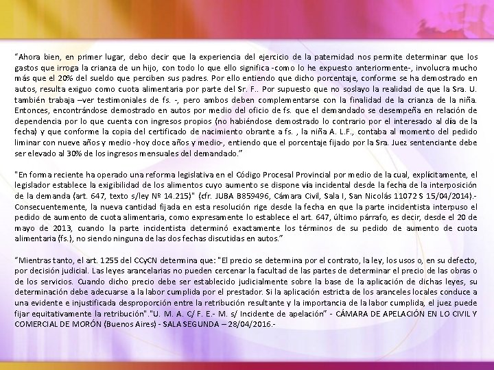 “Ahora bien, en primer lugar, debo decir que la experiencia del ejercicio de la