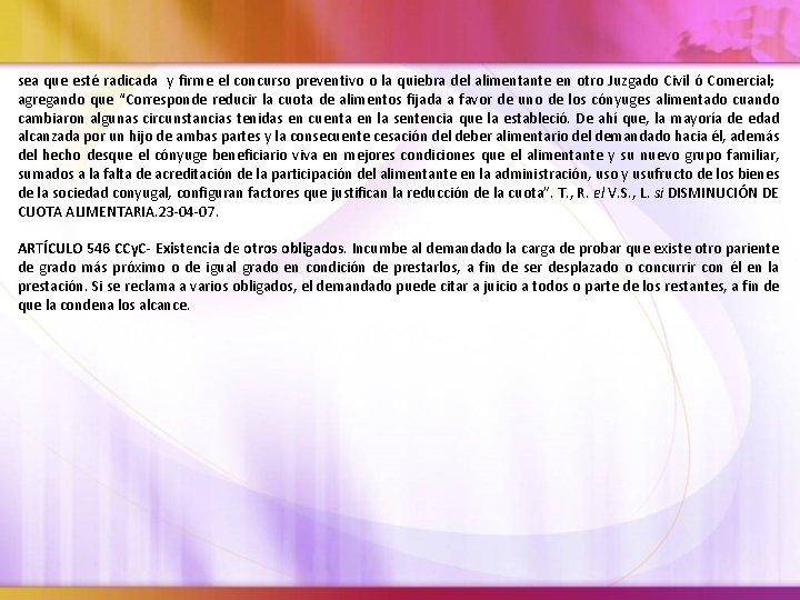 sea que esté radicada y firme el concurso preventivo o la quiebra del alimentante