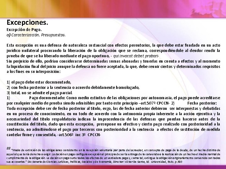 Excepciones. Excepción de Pago. a) Caracterización, Presupuestos. Esta excepción es una defensa de naturaleza