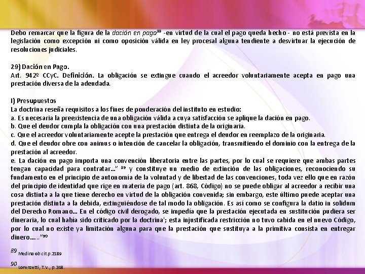 Debo remarcar que la figura de la dación en pago 88 -en virtud de