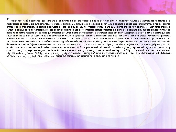 93 “Habiendo recaído sentencia que condena al cumplimiento de una obligación de carácter divisible,