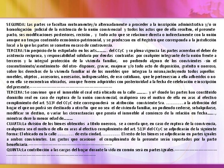 SEGUNDA: Las partes se facultan mutuamentey/o alternadamente a proceder a la inscripción administrativa y/o