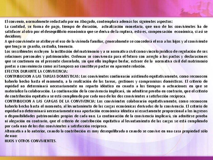 El convenio, normalmente redactado por un Abogado, contemplara además los siguientes aspectos: La cantidad,