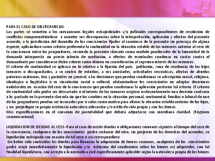 PARA EL CASO DE DISCREPANCIAS. Las partes se someten a los mecanismos legales extrajudiciales