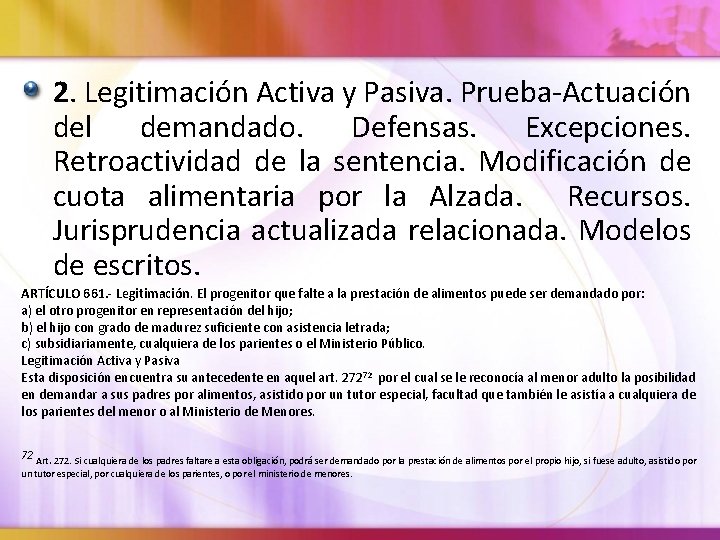 2. Legitimación Activa y Pasiva. Prueba-Actuación del demandado. Defensas. Excepciones. Retroactividad de la sentencia.