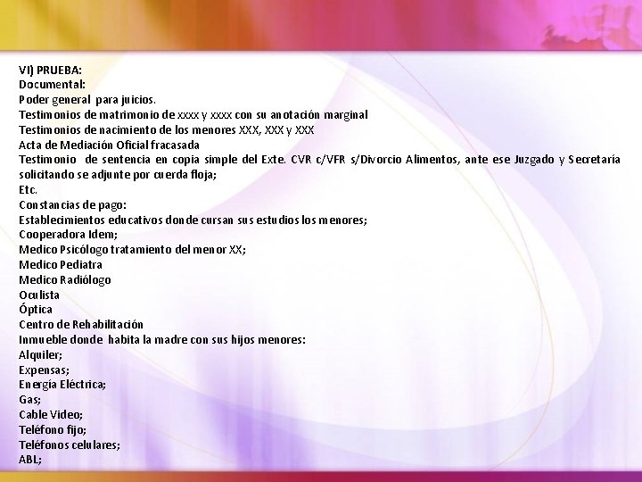 VI) PRUEBA: Documental: Poder general para juicios. Testimonios de matrimonio de xxxx y xxxx