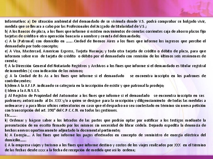 Informativa: a) De situación ambiental demandado de su vivienda donde V. S. podrá comprobar