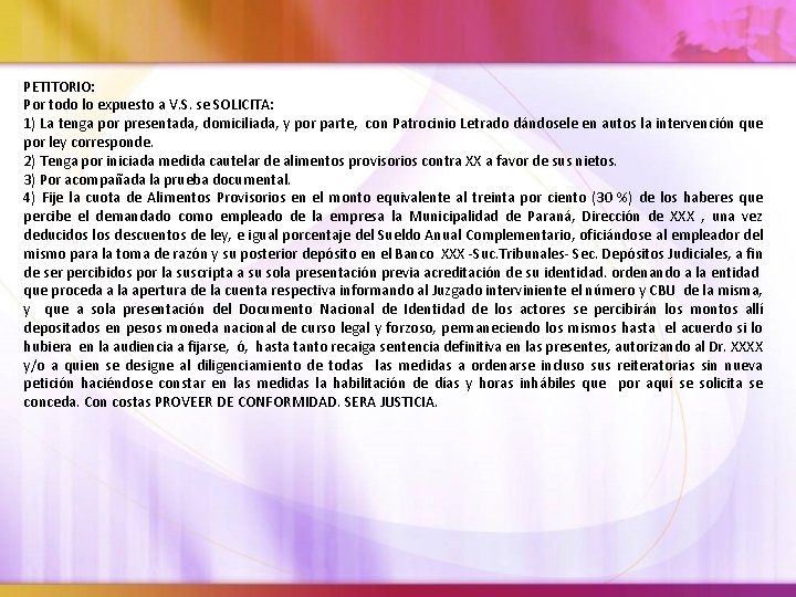 PETITORIO: Por todo lo expuesto a V. S. se SOLICITA: 1) La tenga por