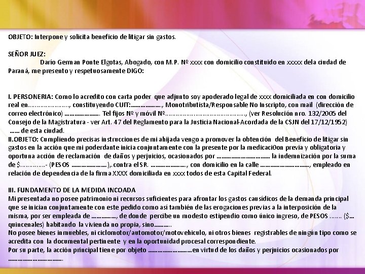 OBJETO: Interpone y solicita beneficio de litigar sin gastos. SEÑOR JUEZ: Darío German Ponte