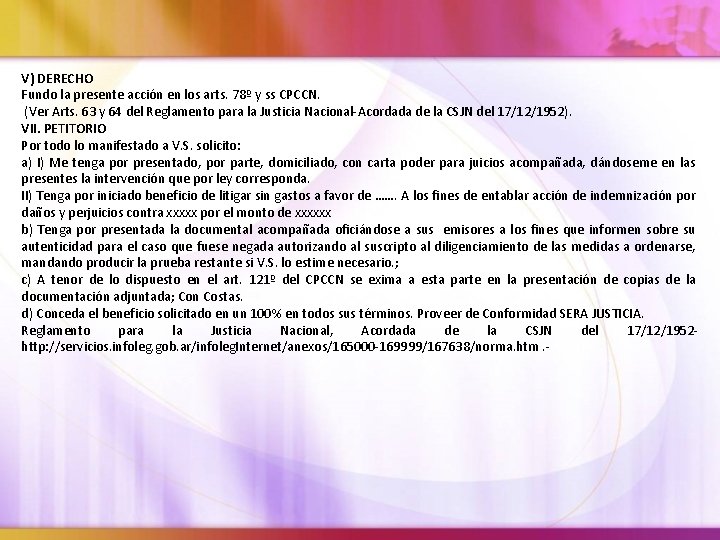 V) DERECHO Fundo la presente acción en los arts. 78º y ss CPCCN. (Ver