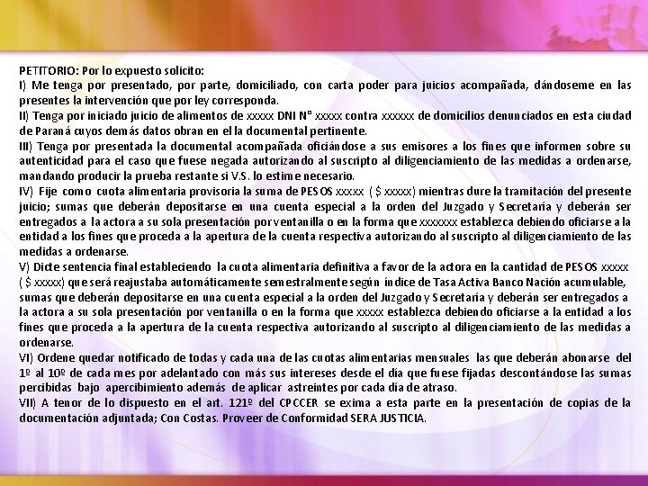 PETITORIO: Por lo expuesto solicito: I) Me tenga por presentado, por parte, domiciliado, con