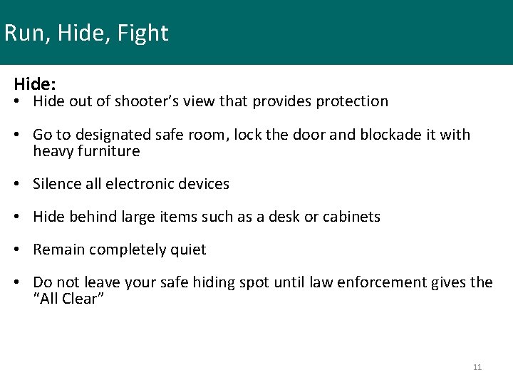Run, Hide, Fight Hide: • Hide out of shooter’s view that provides protection •