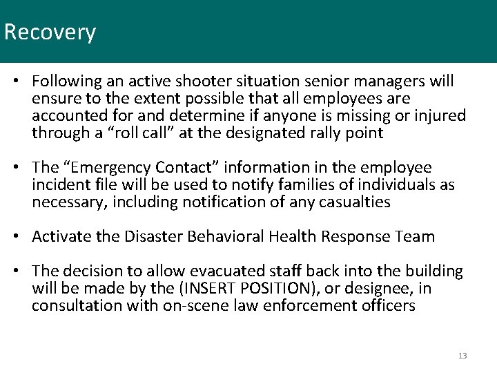 Recovery • Following an active shooter situation senior managers will ensure to the extent
