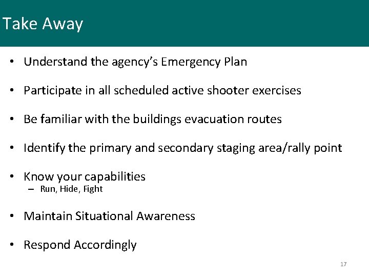 Take Away • Understand the agency’s Emergency Plan • Participate in all scheduled active