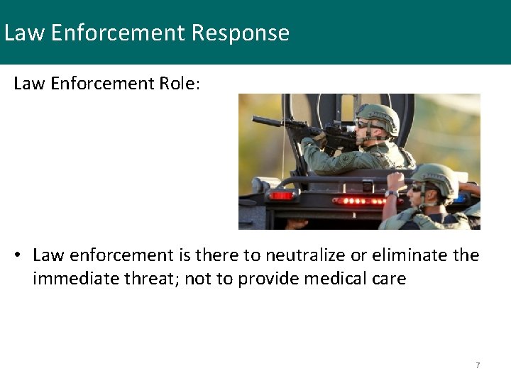 Law Enforcement Response Law Enforcement Role: • Law enforcement is there to neutralize or