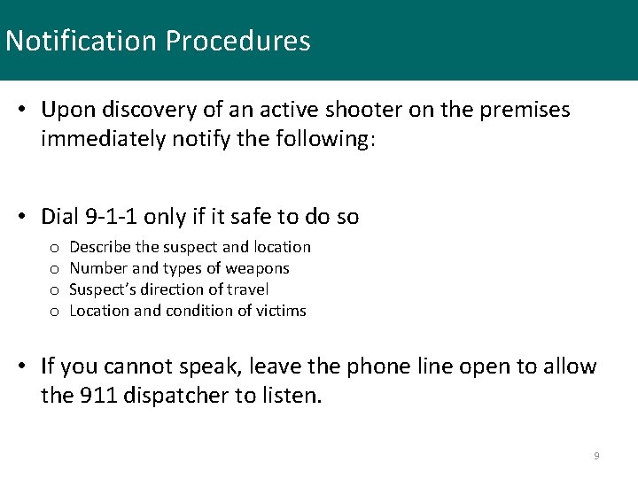 Notification Procedures • Upon discovery of an active shooter on the premises immediately notify