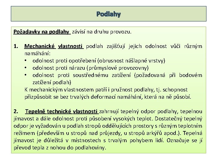 Podlahy Požadavky na podlahy závisí na druhu provozu. 1. Mechanické vlastnosti podlah zajišťují jejich