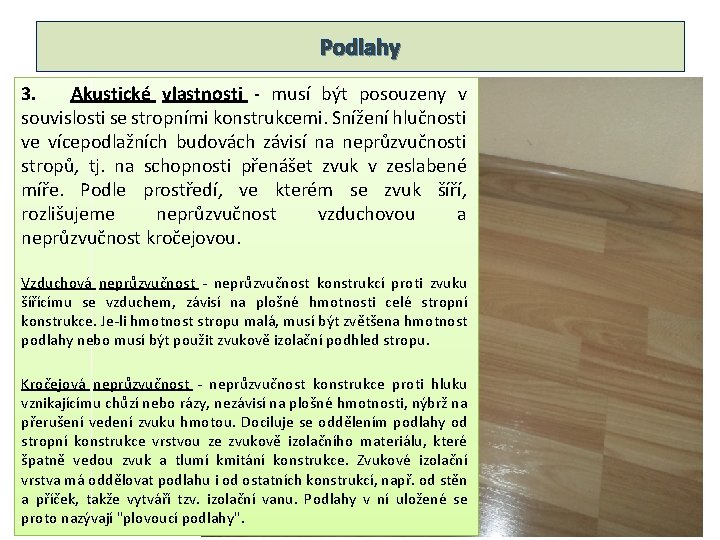 Podlahy 3. Akustické vlastnosti - musí být posouzeny v souvislosti se stropními konstrukcemi. Snížení