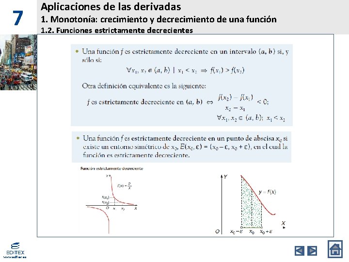 7 www. editex. es Aplicaciones de las derivadas 1. Monotonía: crecimiento y decrecimiento de