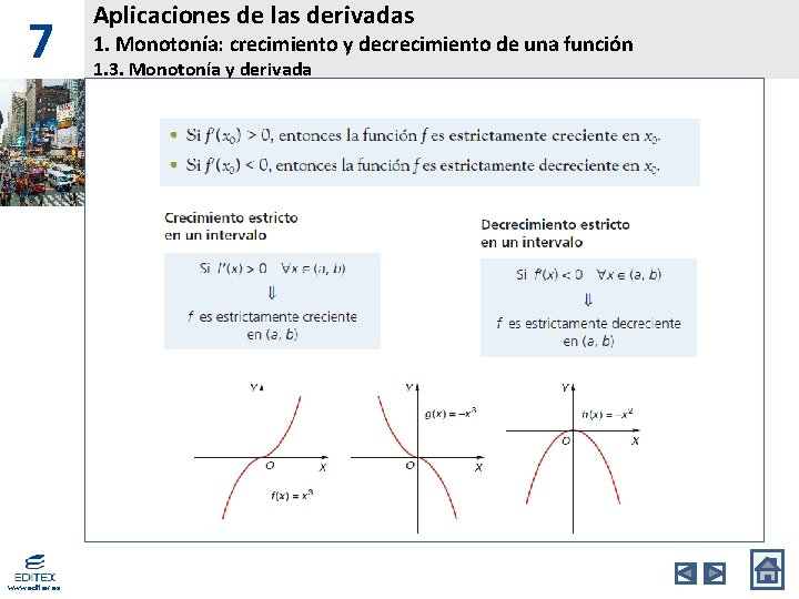 7 www. editex. es Aplicaciones de las derivadas 1. Monotonía: crecimiento y decrecimiento de