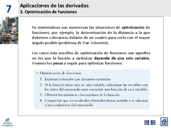 7 Aplicaciones de las derivadas 3. Optimización de funciones En matemáticas son numerosas las