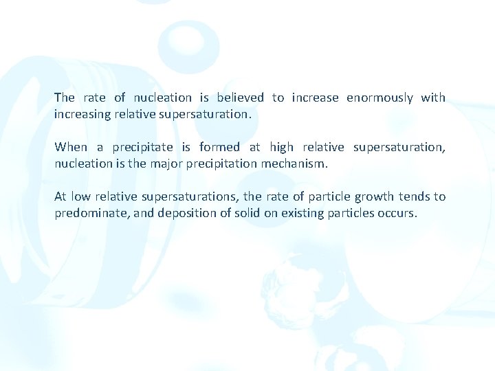 The rate of nucleation is believed to increase enormously with increasing relative supersaturation. When