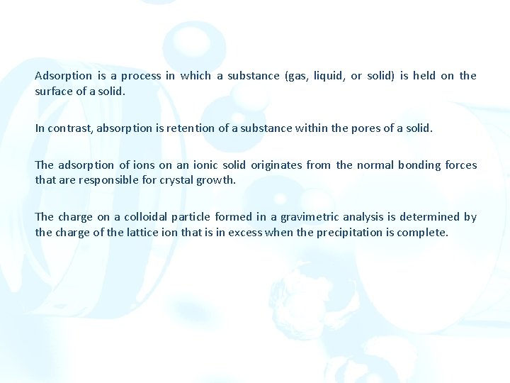 Adsorption is a process in which a substance (gas, liquid, or solid) is held