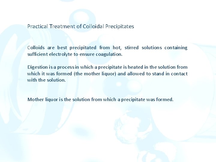 Practical Treatment of Colloidal Precipitates Colloids are best precipitated from hot, stirred solutions containing