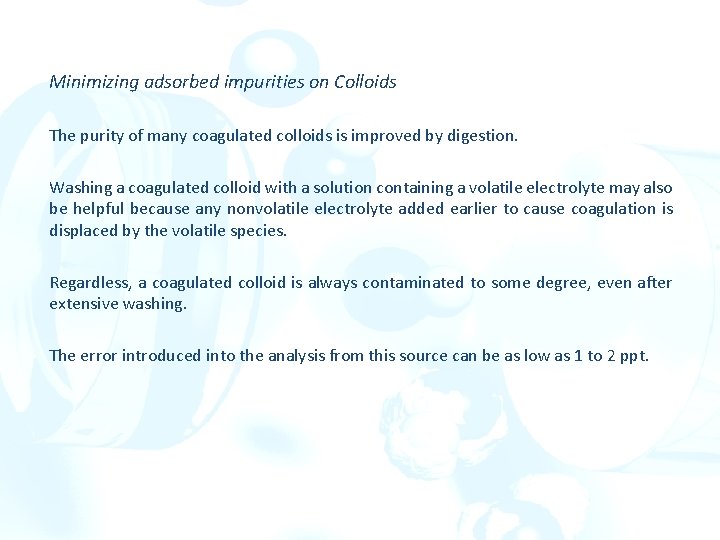 Minimizing adsorbed impurities on Colloids The purity of many coagulated colloids is improved by