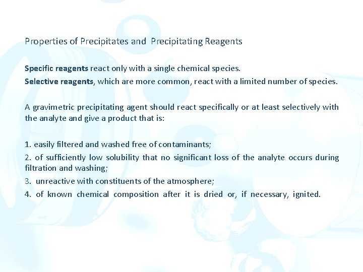 Properties of Precipitates and Precipitating Reagents Specific reagents react only with a single chemical