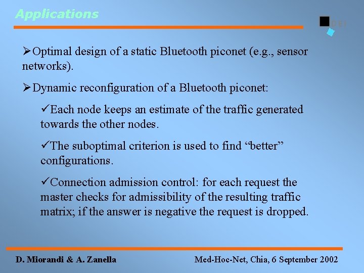 Applications ØOptimal design of a static Bluetooth piconet (e. g. , sensor networks). ØDynamic