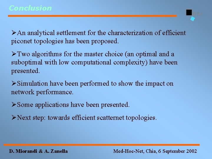 Conclusion ØAn analytical settlement for the characterization of efficient piconet topologies has been proposed.