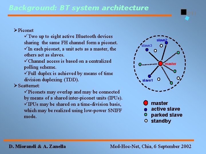 Background: BT system architecture ØPiconet üTwo up to eight active Bluetooth devices sharing the