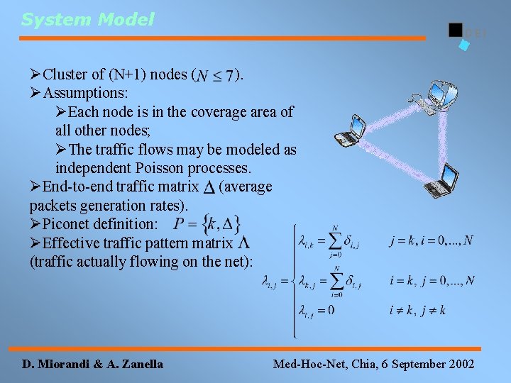 System Model ØCluster of (N+1) nodes ( ). ØAssumptions: ØEach node is in the