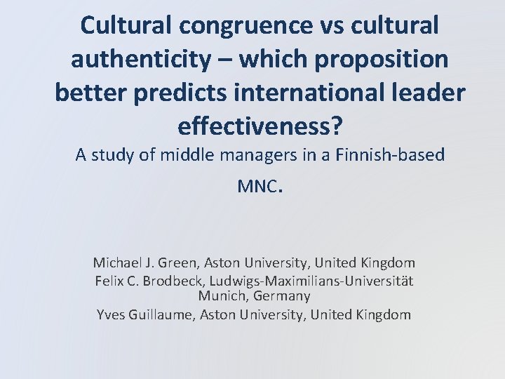 Cultural congruence vs cultural authenticity – which proposition better predicts international leader effectiveness? A