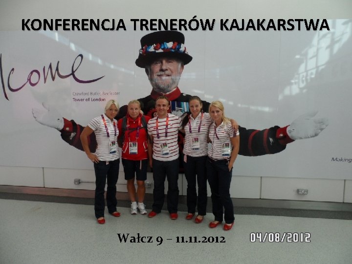 KONFERENCJA TRENERÓW KAJAKARSTWA Wałcz 9 – 11. 2012 