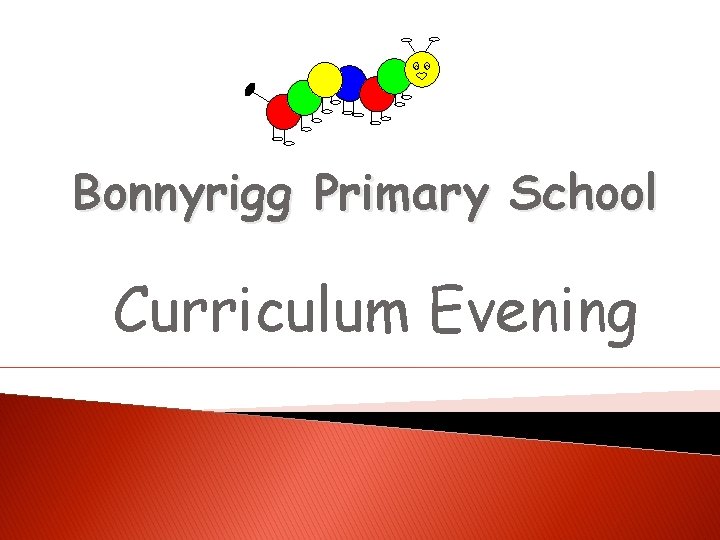 Bonnyrigg Primary School Curriculum Evening 