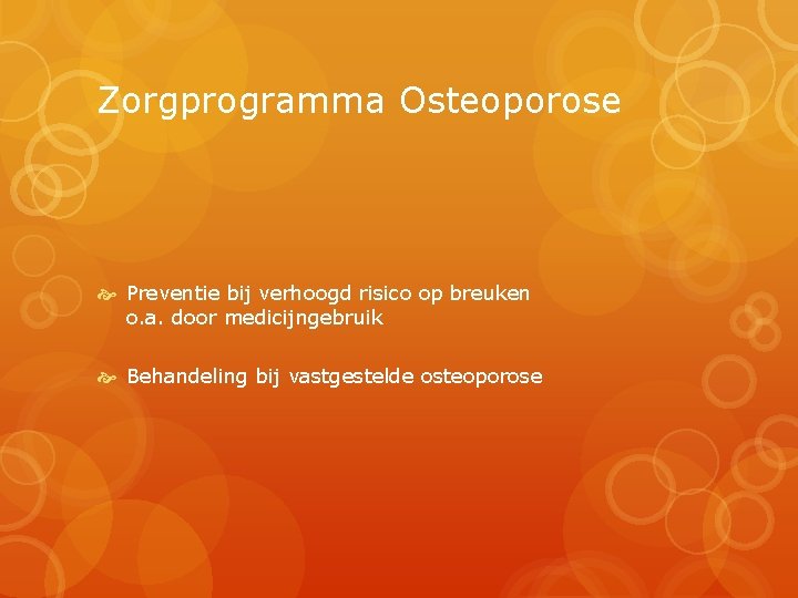 Zorgprogramma Osteoporose Preventie bij verhoogd risico op breuken o. a. door medicijngebruik Behandeling bij