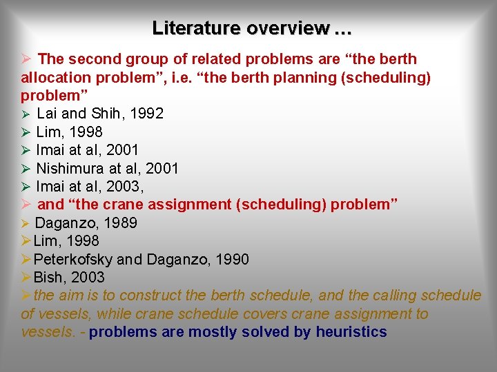 Literature overview … Ø The second group of related problems are “the berth allocation