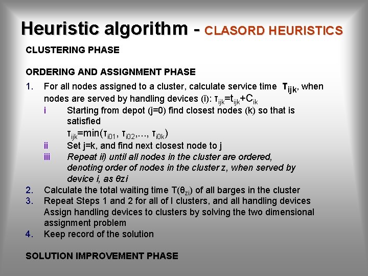 Heuristic algorithm - CLASORD HEURISTICS CLUSTERING PHASE ORDERING AND ASSIGNMENT PHASE 1. For all